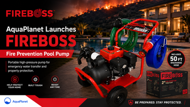 AquaPlanet Launches FireBoss Fire Prevention Pool Pump