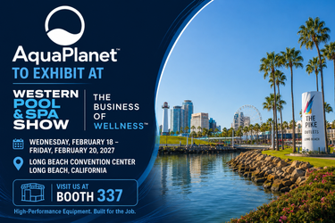 AquaPlanet™ to Exhibit at the 2027 Western Pool & Spa Show